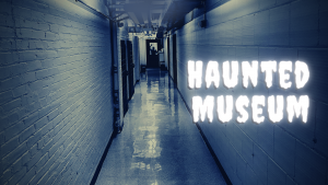 Haunted Museum